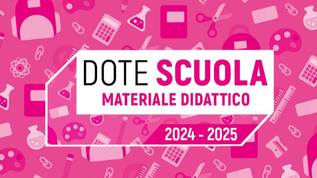 Dote scuola 2024/2025 - Materiale Didattico e Borse di studio statali